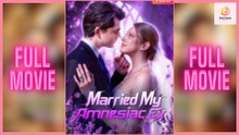 Married My Amnesiac Ex - (2025) Full Movie | HD | English Sub