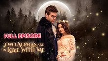 Two Alphas Are in Love with Me Full Movie