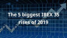 The 5 biggest IBEX 35 rises of 2019