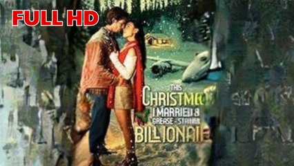 The Christmas I Married A Grease Stained Billionaire (2025) - FULL [Eng Sub]