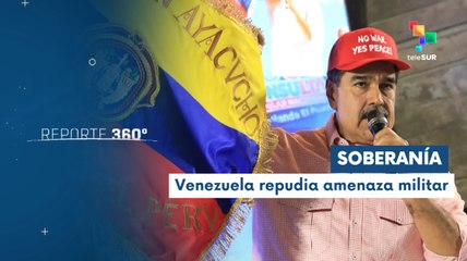 Reporte 360° 17-12 Venezuela ratifica su soberanía tras amenazas de EE.UU.
