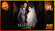 Flash Marriage with My Alpha | Full Movie HD - Best Drama ShortFilms Hot Romance Love