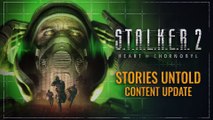 Stalker 2： Heart of Chornobyl Official 'Stories Untold' Content Update Trailer