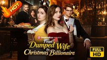 From Dumped Wife to Christmas Billionaire | Full Movie HD - SweetRomance Love Noel Drama ShortFilms