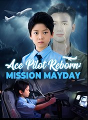 Ace Pilot Reborn - Mission Mayday(DUBBED) - Drama FULL MOVIES ENGLISH SUB