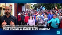¿Qué busca Donald Trump con la designación del Gobierno de Nicolás Maduro como organización terrorista?