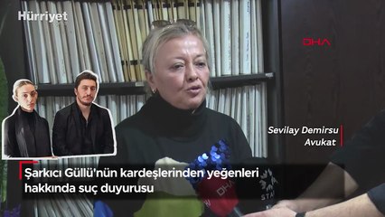 Şarkıcı Güllü'nün kardeşleri yeğenleri hakkında suç duyurusunda bulundular