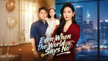 [EngSub] Even When the World Says No