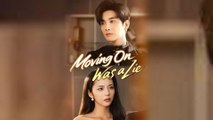 Moving On Was a Lie Chinese Drama