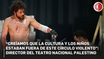 “Creíamos que la cultura y los niños estaban fuera de este círculo violento”: director del Teatro Nacional Palestino