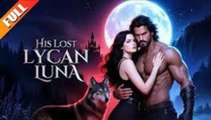 His Lost Lycan Luna✨Full Movie