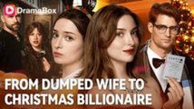 ❤️‍🔥From Dumped Wife toChristmas Billionaire (2025) Full Movie
