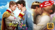 The Prince's First Love | Full Movie HD - Drama ShortFilms Gay Boy Love LGBTQ
