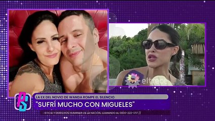"MIGUELES ES AMBISIOSO", rompió el silencio la ex del novio de Wanda Nara y fue contundente