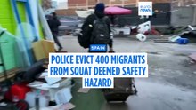 Spanish police evict hundreds of migrants from squat deemed safety hazard