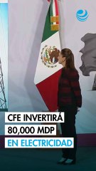 La CFE anuncia inversión de 80,000 millones de pesos en generación y transmisión eléctrica