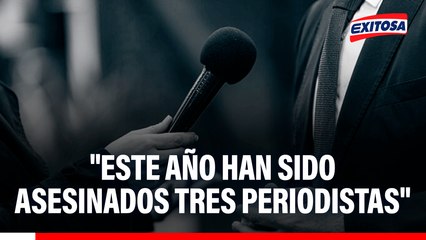 "Este año han sido asesinados 3 periodistas": Alerta tras atentados de sicarios contra la prensa