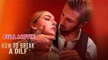 How To Break A Dilf - Full Movie