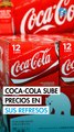 Coca-Cola: precios de refrescos aumentan hasta 20% en vísperas del nuevo IEPS 2026