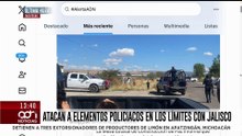 🚨¡Última Hora! Atacan a elementos policiacos en los límites con Jalisco