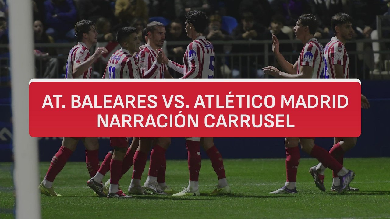 Resumen y goles del At. Baleares vs. Atlético de Madrid | Carrusel