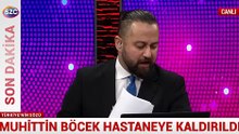 Muhittin Böcek hastaneye kaldırıldı