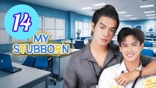 My Stubborn Episode 14 Engsub