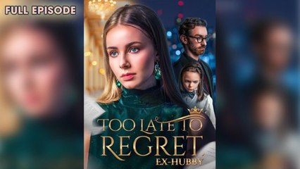Too Late To Regret Full Movie