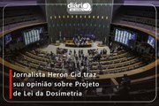 Jornalista Heron Cid traz sua opinião sobre Projeto de Lei da Dosimetria