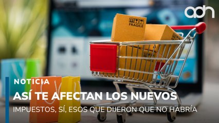 Así te afectan los nuevos impuestos. Gracias a sus mentiras tú pagarás más por tus compras,