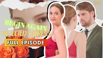 Begin Again With The Rejected Heiress & Detailed Version - Full Movie