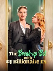 The Break-Up Bet With My Billionaire Ex - Drama FULL MOVIES ENGLISH SUB