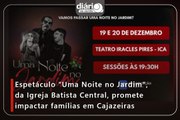 Espetáculo “Uma Noite no Jardim”, da Igreja Batista Central, promete impactar famílias em Cajazeiras