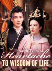 Through Tears of Heartache to Wisdom - Drama FULL MOVIES ENGLISH SUB