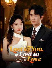 Lost to You Lost to Love - Drama FULL MOVIES ENGLISH SUB