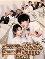 Wrapped the Playboy Around My Finger Season2  - Drama FULL MOVIES ENGLISH SUB