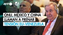 ONU, México y China piden desescalada en las tensiones entre EU y Venezuela