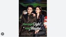 Marriage Ugh Him Maybe Chinese Drama - English Sub