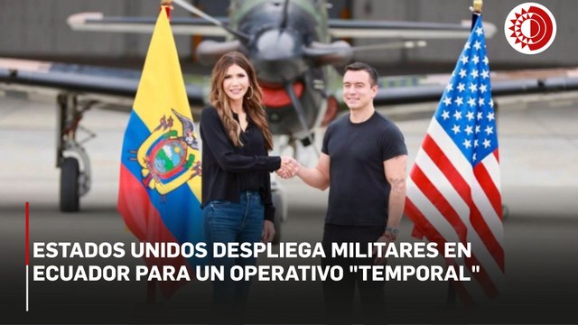 Estados Unidos despliega militares en Ecuador para un operativo temporal