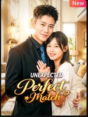 Unexpected Perfect Match Chinese Drama - English Sub