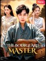 The Bodyguard Master Chinese Drama - English Sub