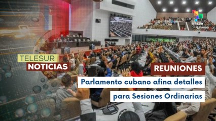 Celebraron reuniones de comisiones permanentes de trabajo en Cuba