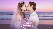 When Love Returns FULL EPISODE
