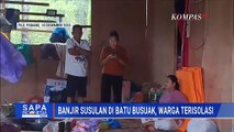 Banjir Susulan Robohkan Jembatan Darurat, Ratusan Keluarga di Padang Terisolasi | SAPA PAGI