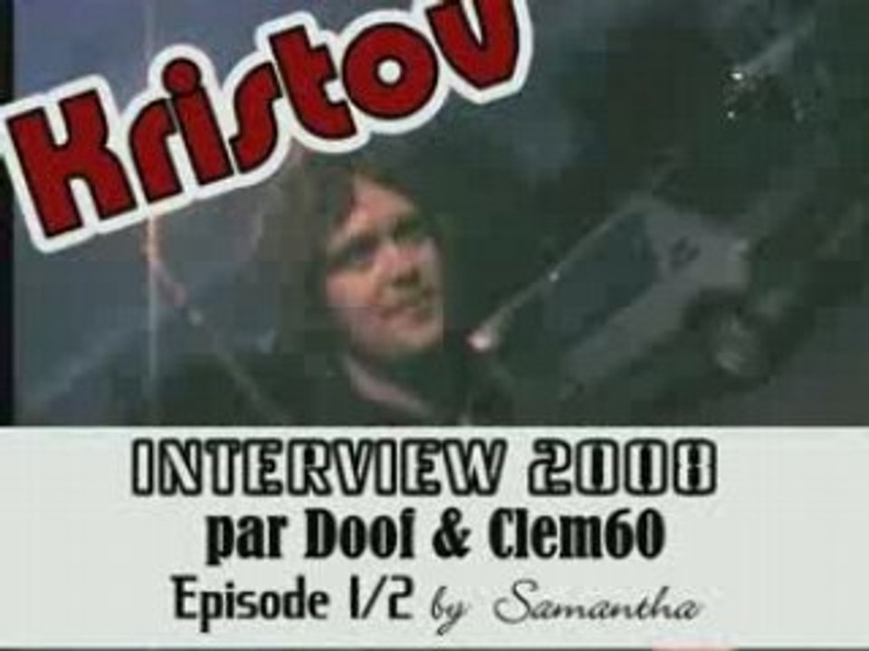 KRISTOV INTERVIEW PARTIE 1