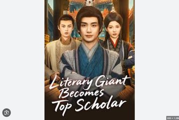 Literary Giant Becomes Top Scholar Part 1- Chinese Drama