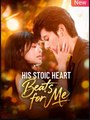 His Stoic Heart Beats for Me Chinese Drama - English Sub