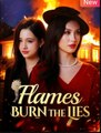 Flames Burn the Lies Chinese Drama - English Sub