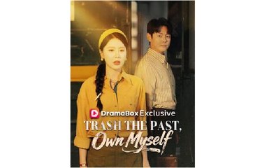 Trash The Past Own Myself Chinese Drama - English Sub