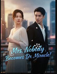 Mrs Nobody Becomes Dr Miracle Chinese Drama - English Sub